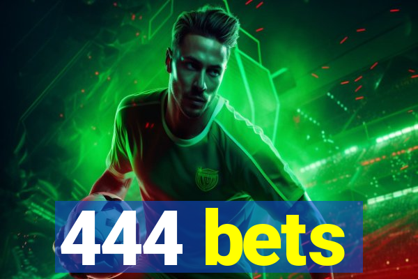 444 bets